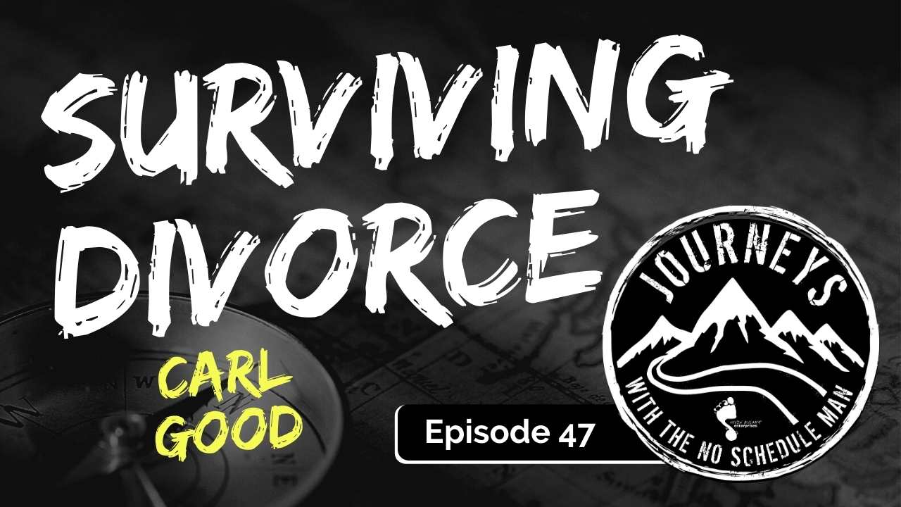 Surviving Divorce – Carl Good, Ep. 47