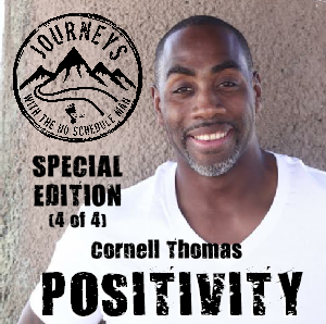 Cornell Thomas on Positivity | Journeys with the No Schedule Man, Special Edition 4 of 4