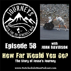 How Far Would You Go? - Journeys with the No Schedule Man, Ep. 58