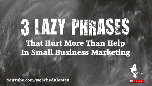 3 Lazy Phrases That Hurt More Than They Help In Small Business Marketing