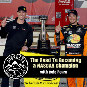 Becoming a NASCAR Champion - Cole Pearn (Re-release) | Journeys with the No Schedule Man