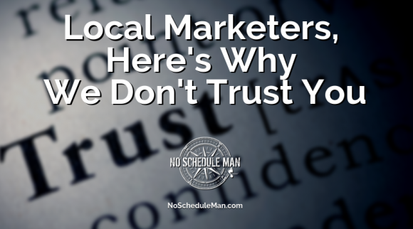 Local Marketers, Here's Why We Don't Trust You | Kevin Bulmer