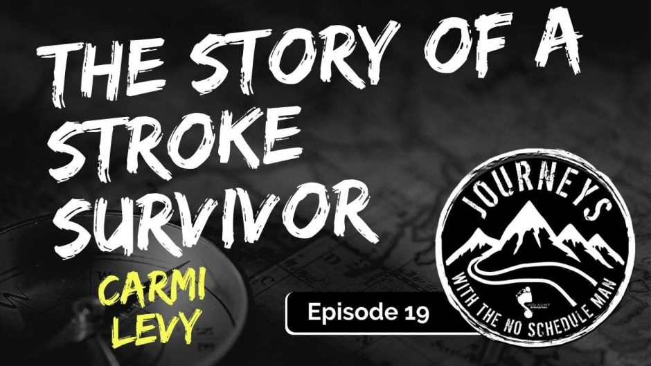 Story of a Stroke Survivor - Carmi Levy | Journeys with the No Schedule Man, Ep. 19
