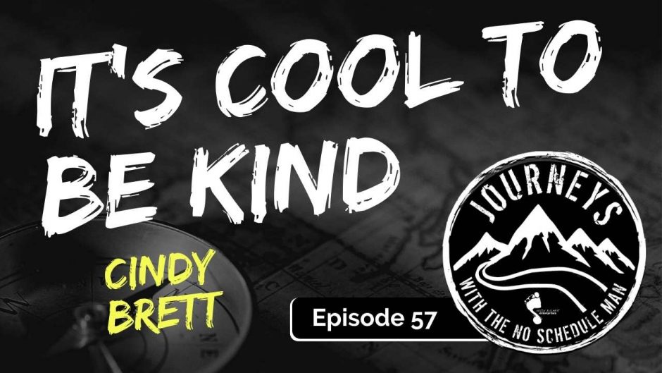 It's Cool To Be Kind – Cindy Brett | No Schedule Man Podcast, Ep. 57