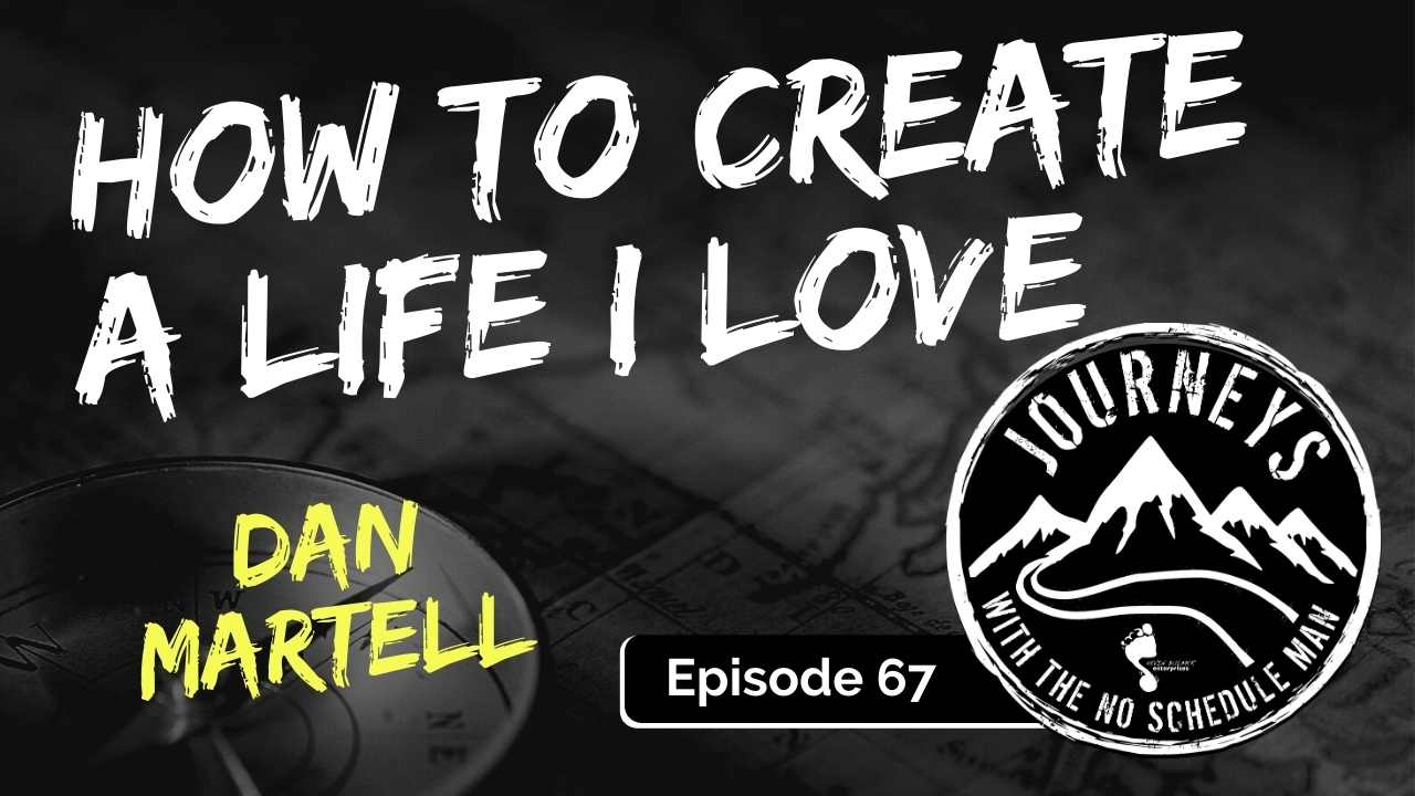 Dan Martell on How To Create a Life You Love, Ep. 67