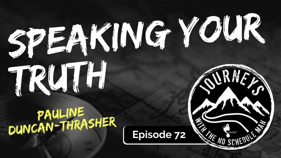 Speaking Your Truth - Pauline Duncan-Thrasher | Journeys with the No Schedule Man, Ep. 72