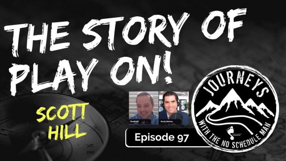 The Story of the Play On Street Hockey Tournament - Scott Hill | Journeys with the No Schedule Man, Ep. 97