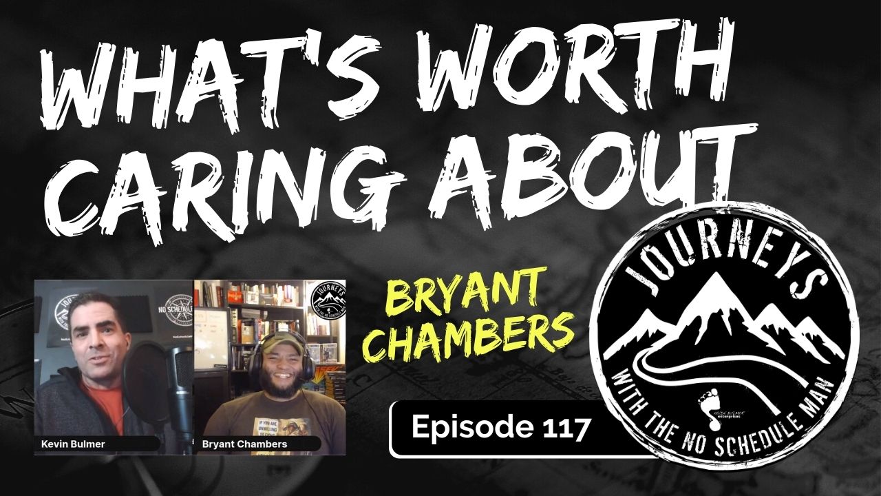 What’s Worth Caring About – Bryant Chambers, Ep. 117